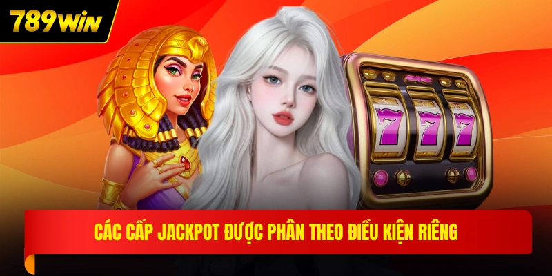 Các cấp jackpot được phân theo điều kiện riêng